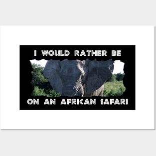 I Would Rather Be On An African Safari Elephant Ears Posters and Art